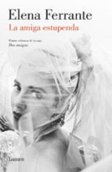 Portada de la novela "La amiga estupenda", de Elena Ferrante