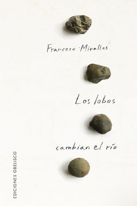 Portada del libro «Los lobos cambian el río», de Francesc Miralles