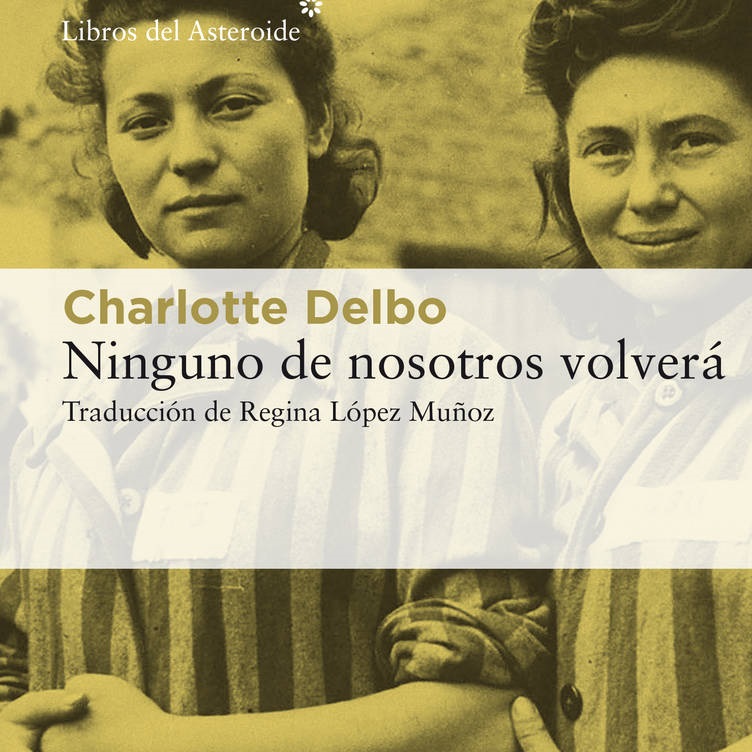 Ninguno de nosotros volverá, de Charlotte Delbo