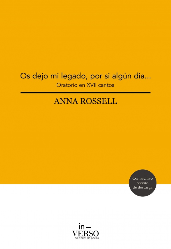 «Os dejo mi legado, por si algún día (Oratorio en XVII cantos), de Anna Rossell