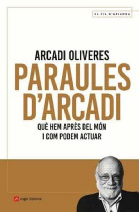 Portada del llibre «Paraules d'Arcadi. Què hem après del món i com podem actuar»