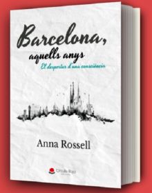 Portada de la novel·la d'Anna Rossell "Barcelona, aquells anys. El despertar d'una consciència"