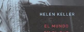 Portada del libro de Hellen Keller, El mundo en que vivo